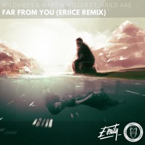 Album Far From You (ERIICE Remix) from WildVibes