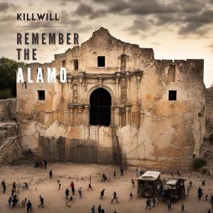 收聽KillWill的Remember The Alamo歌詞歌曲