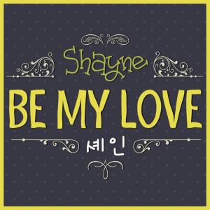 收聽Shayne的Be My Love (Instrumental)歌詞歌曲