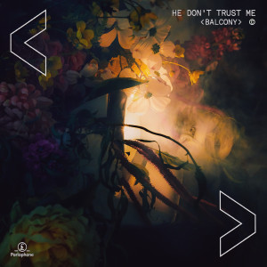 收聽Balcony的He Don't Trust Me歌詞歌曲