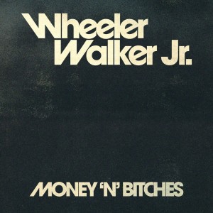 Wheeler Walker Jr.的专辑Money 'N' Bitches (Explicit)