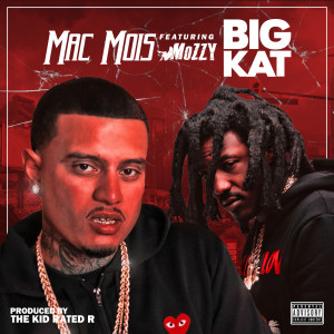 Album Big Kat (feat. Mozzy) (Explicit) oleh Mac Mois