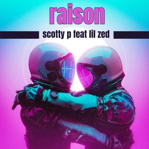收聽Scotty P的Raison (feat. Lil zed) (Explicit)歌詞歌曲