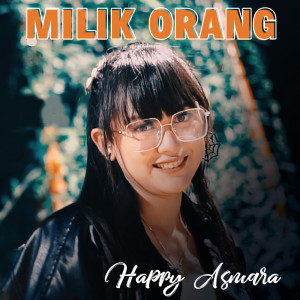 收聽Happy Asmara的MILIK ORANG歌詞歌曲