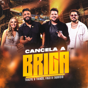 Album Cancela a Briga (Ao Vivo) from Thaeme & Thiago