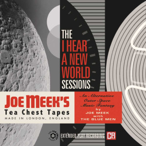 The Blue Men的專輯Joe Meek's Tea Chest Tapes: The I Hear A New World Sessions