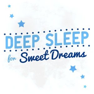 Deep Sleep for Sweet Dreams