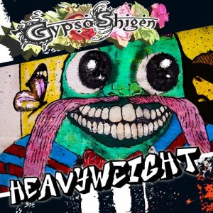 收聽Gypso Shigen的Heavyweight歌詞歌曲