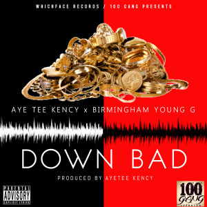 ดาวน์โหลดและฟังเพลง Down Bad (Explicit) พร้อมเนื้อเพลงจาก Aye Tee Kency