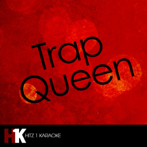 Hits 1 Karaoke的專輯Trap Queen (In the Style of Fetty Wap) [Karaoke Version] - Single