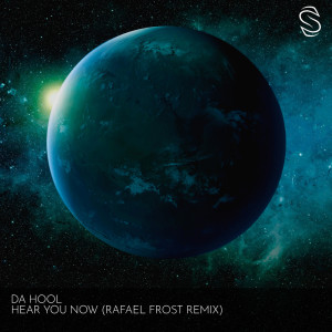 Da Hool的專輯Hear You Now (Rafael Frost Remix)