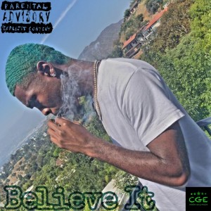 ดาวน์โหลดและฟังเพลง Believe It (Explicit) พร้อมเนื้อเพลงจาก Ant Tha Great