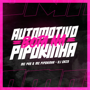 Album Automotivo Bota Na Pipokinha (Explicit) oleh Mc Pipokinha