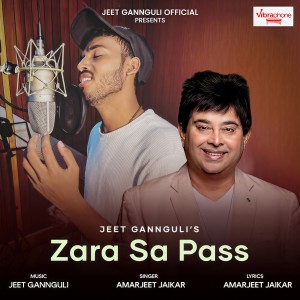 Listen to Zara Sa Pass song with lyrics from Jeet Gannguli