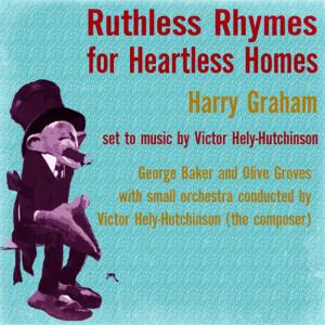 ดาวน์โหลดและฟังเพลง Ruthless Rhymes for Heartless Homes: The Stern Parent / Nurse's Mistake / Jim; or, The Deferred Luncheon Party / The Englishman's Home / Scorching John / Unselfishness พร้อมเนื้อเพลงจาก George Baker