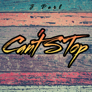 Listen to Can't Stop song with lyrics from J Perl