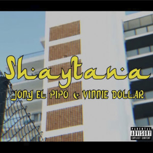 Listen to Shaytana (Explicit) song with lyrics from Jony el Pipo