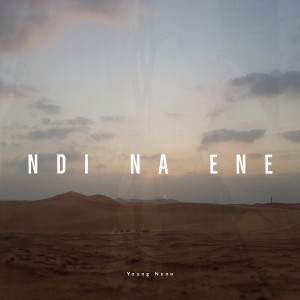 ดาวน์โหลดและฟังเพลง Ndi Na Ene พร้อมเนื้อเพลงจาก Young Neno