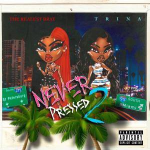 Never Pressed 2 (feat. Trina) (Explicit)
