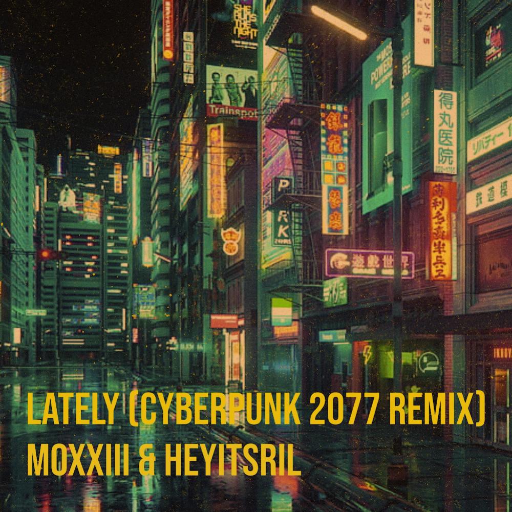 LATELY (CYBERPUNK2077) (feat. Heyitsril) (REMIX|Explicit)