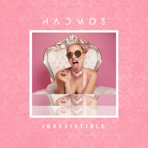 收听HADMOS的Irresistible歌词歌曲