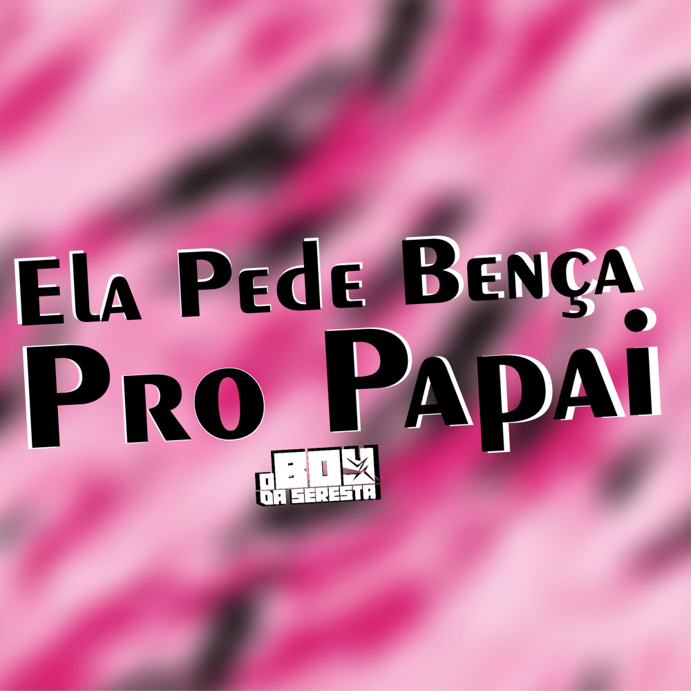 Ela Pede Bença pro Papai (Seresta)