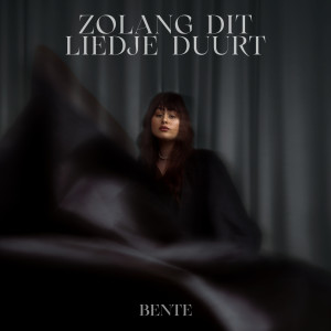 收聽Bente的Zolang Dit Liedje Duurt歌詞歌曲
