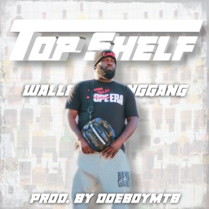 Listen to Top Shelf song with lyrics from Walle924BangGang
