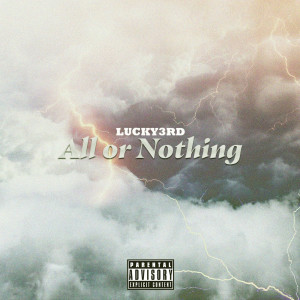 Listen to All or Nothing (Explicit) song with lyrics from LUCKY3RD