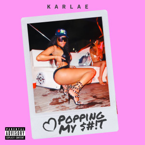 ดาวน์โหลดและฟังเพลง Popping My **** (Explicit) พร้อมเนื้อเพลงจาก Karlae