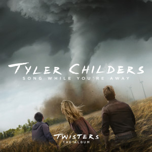 Tyler Childers的專輯Song While You're Away (From Twisters: The Album)