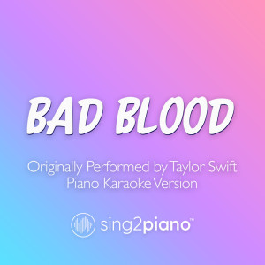 Bad Blood (Originally Performed by Taylor Swift) (Piano Karaoke Version)