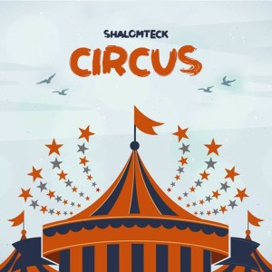 收聽ShalomTeck的Circus (Explicit)歌詞歌曲