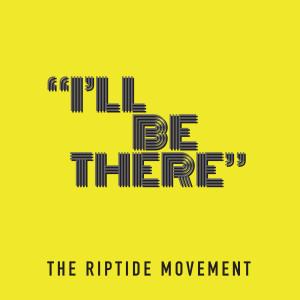 收聽The Riptide Movement的I'll Be There歌詞歌曲
