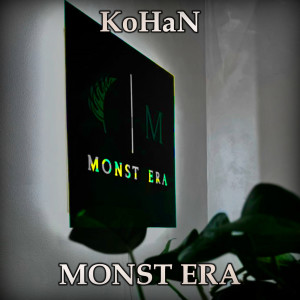 Listen to Monst Era song with lyrics from Kohan