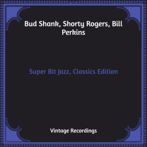 Album Super Bit Jazz, Classics Edition (Hq Remastered) oleh Bud Shank
