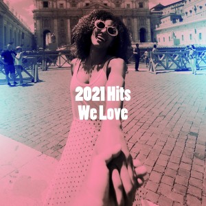 Album 2021 Hits We Love from Various Artists