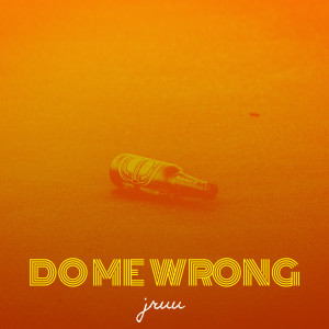 Listen to Do Me Wrong song with lyrics from jruu