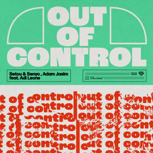 Listen to Out of Control song with lyrics from Setou & Senyo