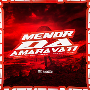 ดาวน์โหลดและฟังเพลง Menor da Amaravati (Explicit) พร้อมเนื้อเพลงจาก MC VN Cria