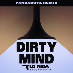 收聽Flo Rida的Dirty Mind (feat. Sam Martin) (Pandaboyz Remix)歌詞歌曲