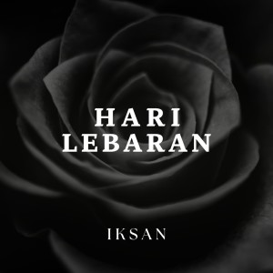 Listen to Hari Lebaran song with lyrics from Iksan