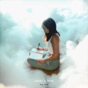 ดาวน์โหลดและฟังเพลง what's love พร้อมเนื้อเพลงจาก My Linh