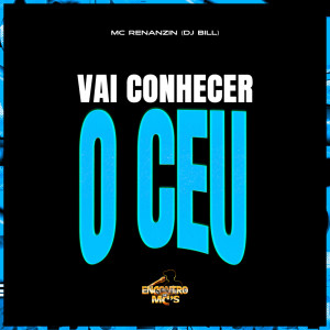 Listen to Vai Conhecer o Céu (Explicit) song with lyrics from DJ Bill
