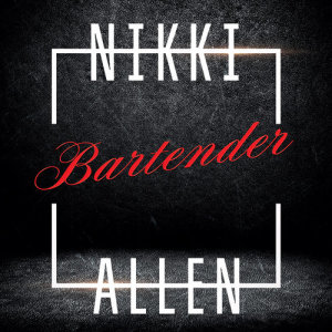 收聽Nikki Allen的Bartender歌詞歌曲