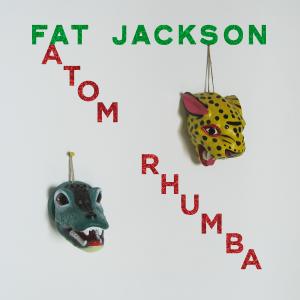 ดาวน์โหลดและฟังเพลง Fat Jackson พร้อมเนื้อเพลงจาก Atom Rhumba