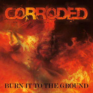 收聽Corroded的Burn It to the Ground歌詞歌曲