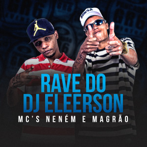 收聽MCS Nenem e Magrão的Rave do Dj Eleerson (Explicit)歌詞歌曲