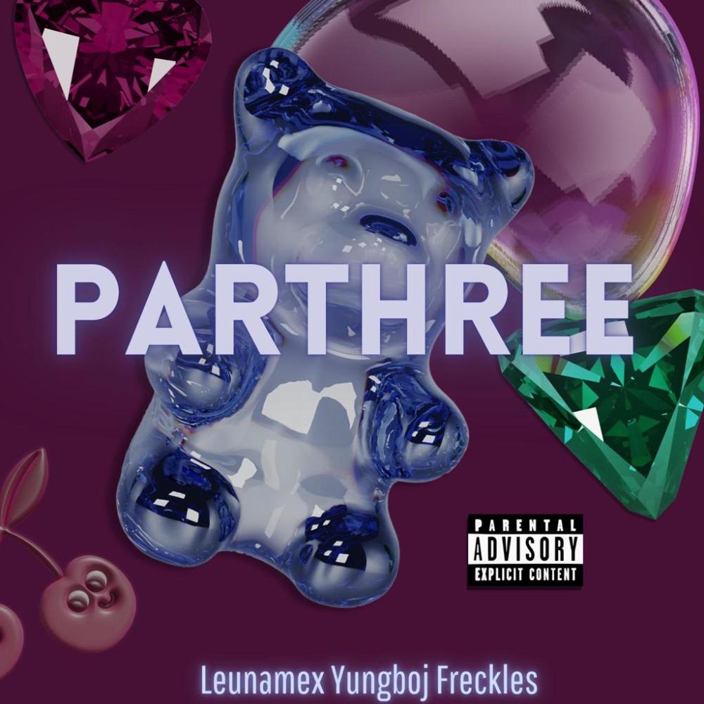 PARTHREE (feat. LeunaMex) (Explicit)