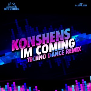 收聽Konshens的I'm Coming (Techno Remix)歌詞歌曲